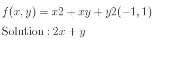 The f(x,y)=x2+xy+y2(-1,1) is 2x+y